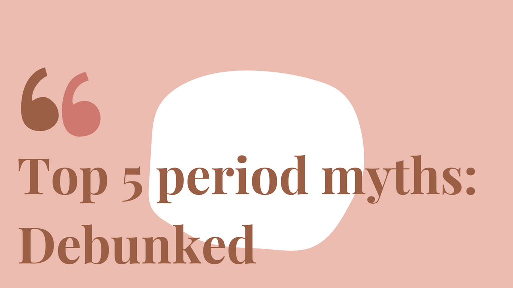 5 Common Myths About Your Period: Debunked